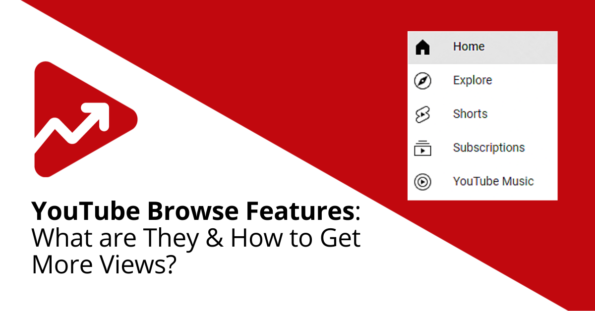 YouTube Browse Features: What Are They & How To Get More Views?